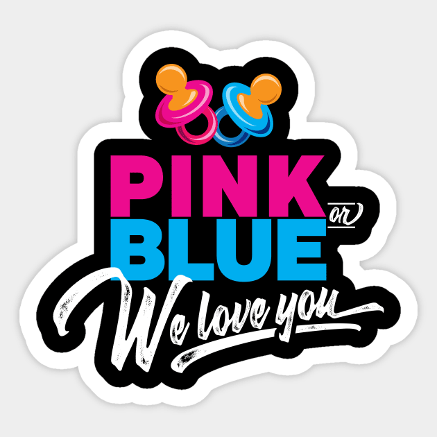 Pink Or Blue We Love You Cute Gender Reveal Gender Reveal Sticker Teepublic 3785